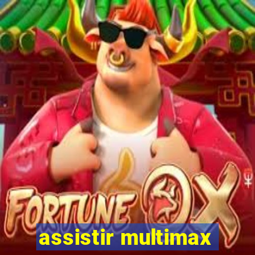 assistir multimax